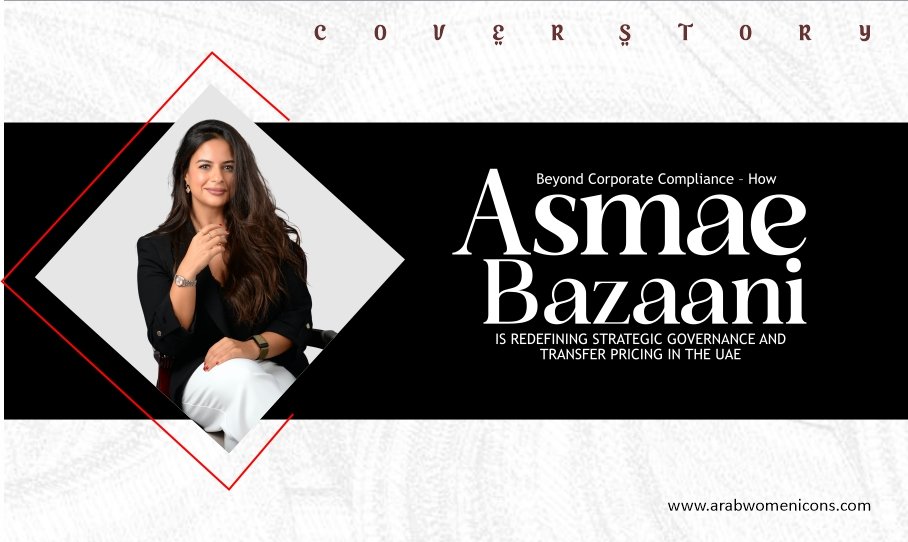 Beyond Corporate Compliance – How Asmae Bazaani Is Redefining Strategic Governance and Transfer Pricing in the UAE