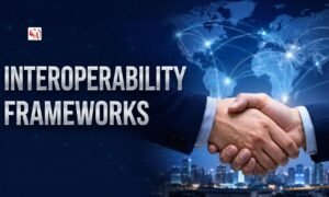 Unlocking Seamless Data Exchange: How Interoperability Frameworks Drive Today’s Modern Connected Digital Ecosystems